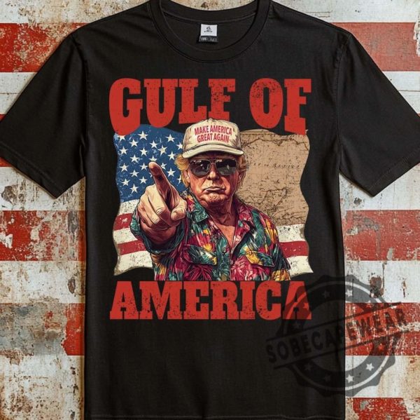 Viral Gulf Of Mexico To Gulf Of America Trump Statement Designs For Shirts sobecapewear 1 1