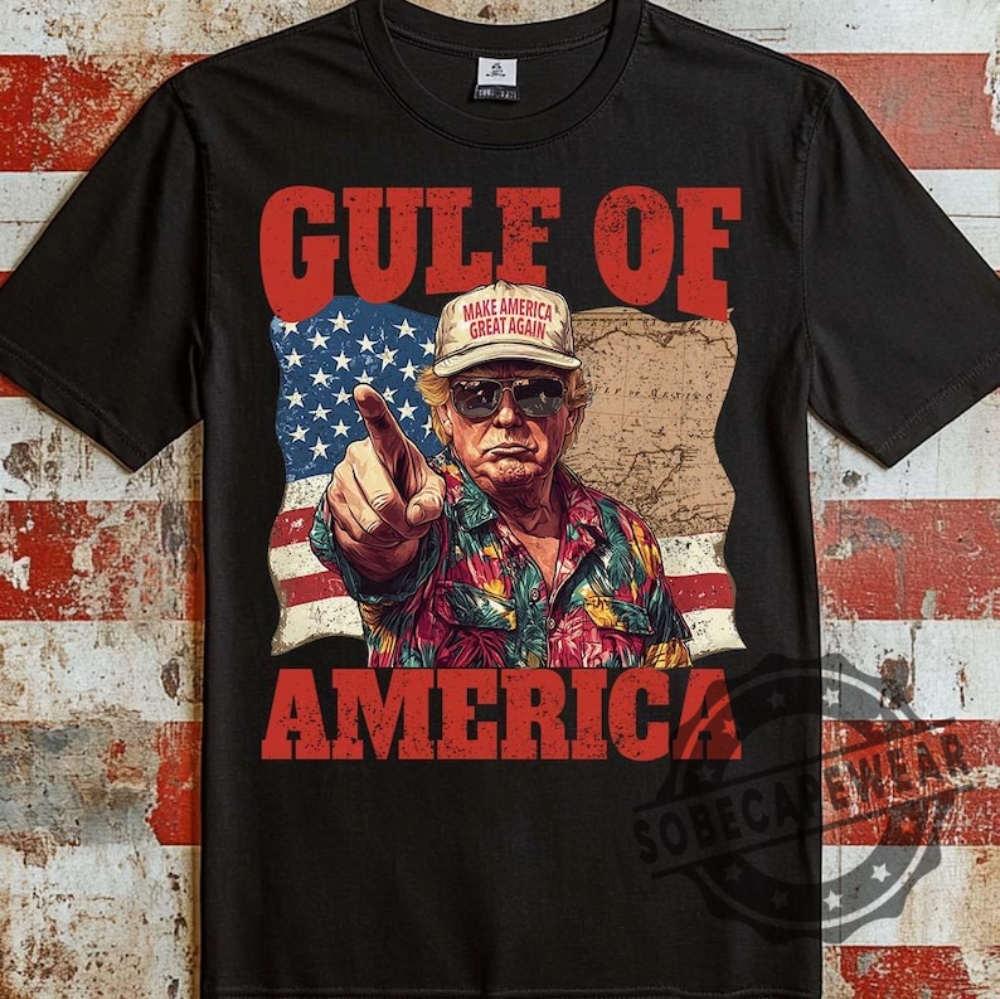 Viral Gulf Of Mexico To Gulf Of America Trump Statement Designs For Shirts