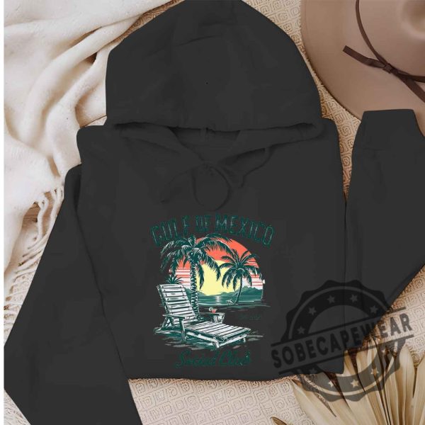 Gulf Of Mexico Social Club Shirt Tropical Sunset Design Perfect Gift For Mexico Lovers Social Justice Advocates Tshirt Sweatshirt Hoodie sobecapewear 5