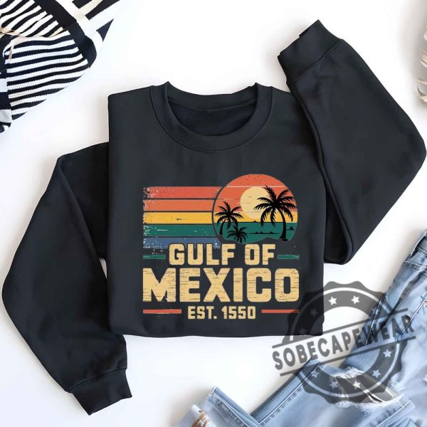 Gulf Of Mexico Est 1550 Shirt Vintage Gulf Of Mexico Since 1550Shirt Gulf Of Mexico Shirt Tshirt Sweatshirt Hoodie sobecapewear 1