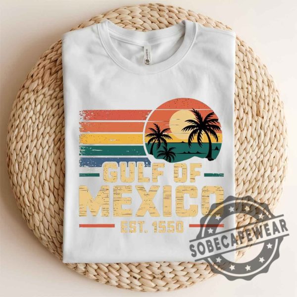 Gulf Of Mexico Est 1550 Shirt Vintage Gulf Of Mexico Since 1550Shirt Gulf Of Mexico Shirt Tshirt Sweatshirt Hoodie sobecapewear 2