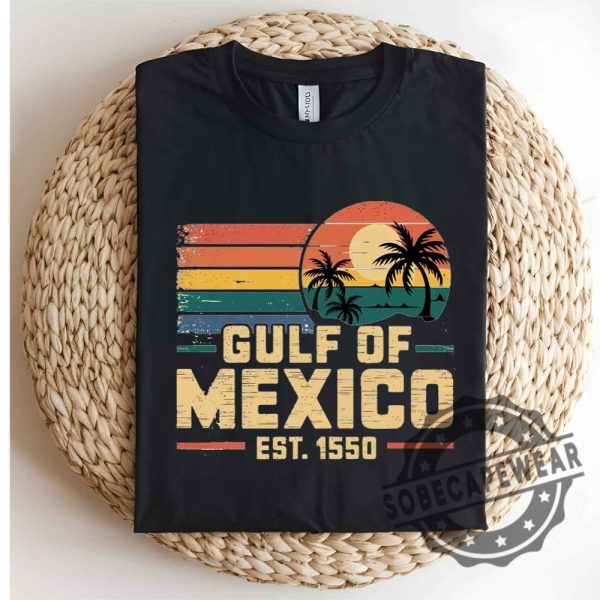 Gulf Of Mexico Est 1550 Shirt Vintage Gulf Of Mexico Since 1550Shirt Gulf Of Mexico Shirt Tshirt Sweatshirt Hoodie sobecapewear 3