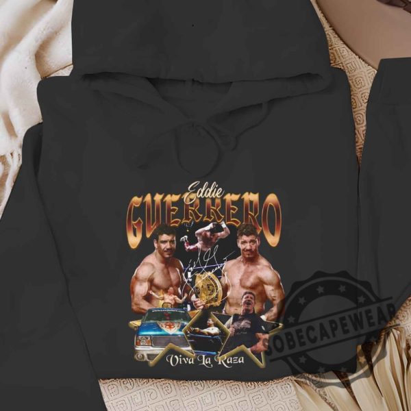 Eddie Guerrero Viva La Raza Shirt Tshirt Sweatshirt Hoodie sobecapewear 5