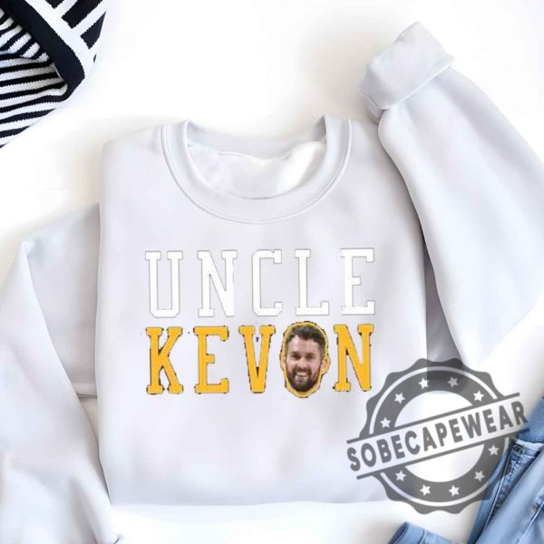 Kevin Love Uncle Kevin Cleveland Basketball Fan Shirt Tshirt Sweatshirt Hoodie sobecapewear 6