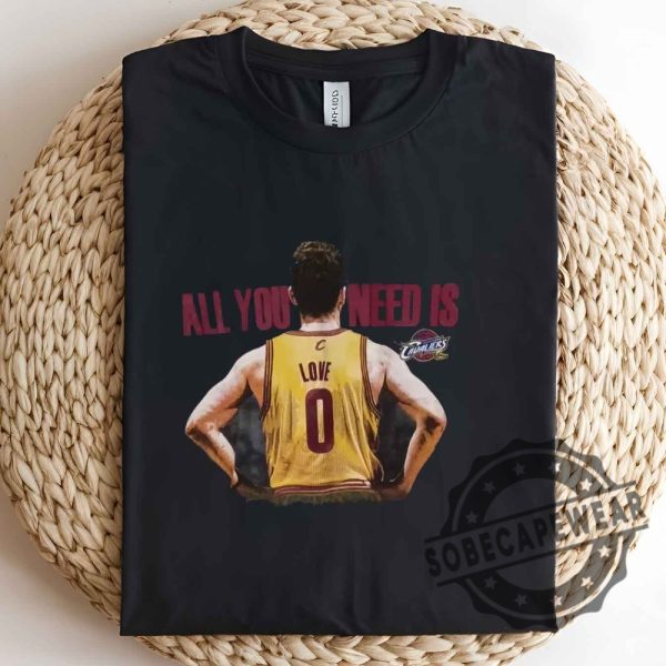 Kevin Love Majestic Cleveland Cavaliers All You Need Is Love Shirt Tshirt Sweatshirt Hoodie sobecapewear 2