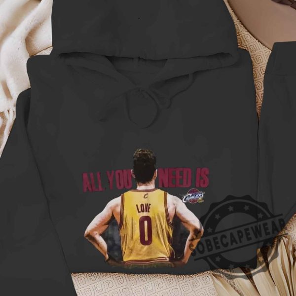 Kevin Love Majestic Cleveland Cavaliers All You Need Is Love Shirt Tshirt Sweatshirt Hoodie sobecapewear 5