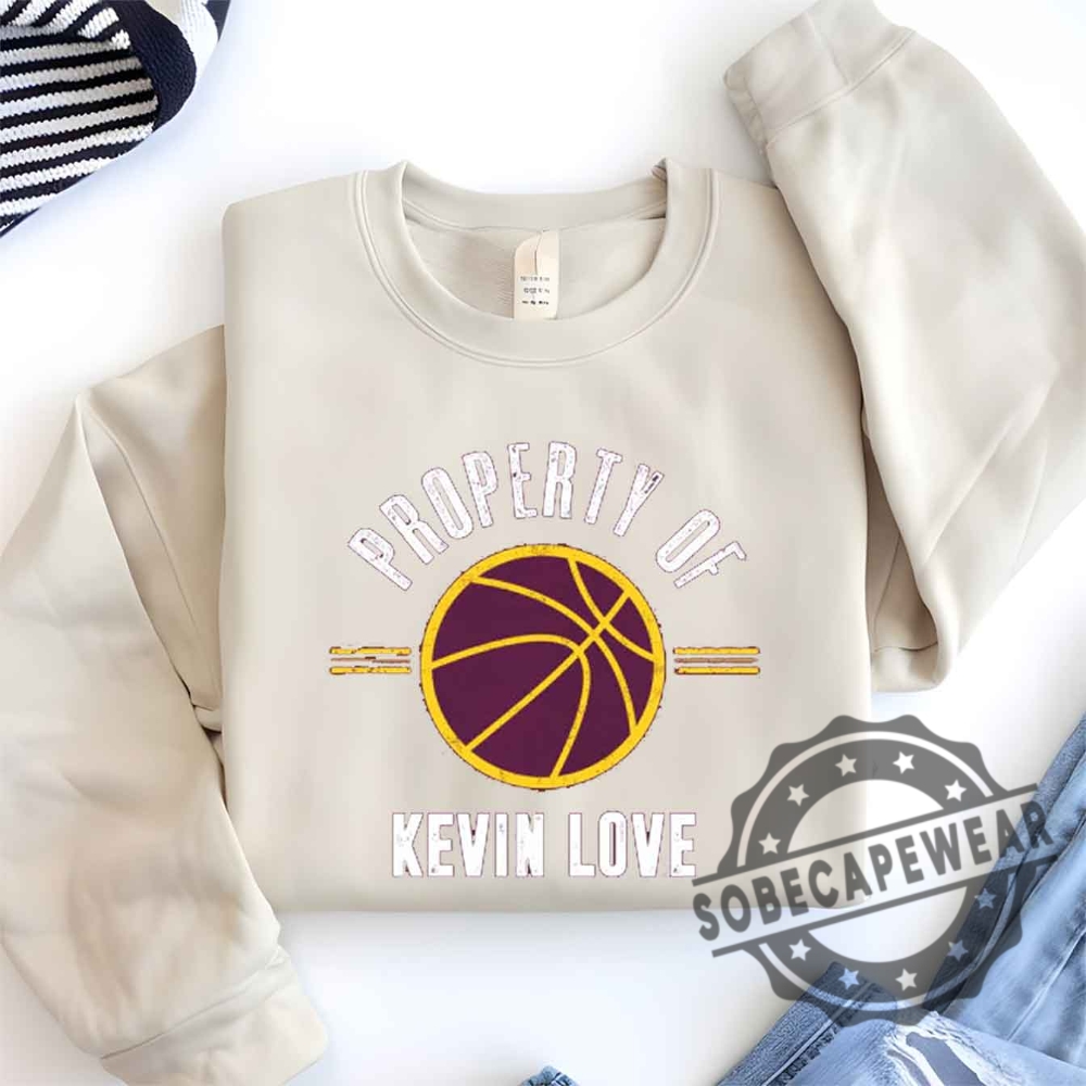 Kevin Love Property Cleveland Basketball Fan Shirt Tshirt Sweatshirt Hoodie