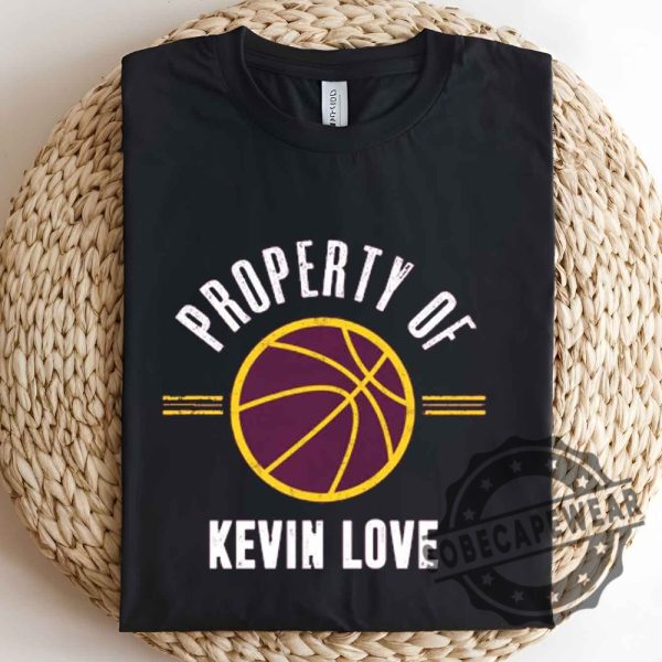 Kevin Love Property Cleveland Basketball Fan Shirt Tshirt Sweatshirt Hoodie sobecapewear 2