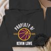 Kevin Love Property Cleveland Basketball Fan Shirt Tshirt Sweatshirt Hoodie sobecapewear 5