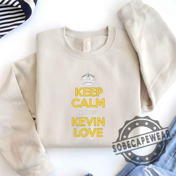 Kevin Love Keep Calm Cleveland Basketball Fan Shirt Tshirt Sweatshirt Hoodie sobecapewear 1