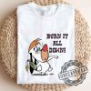 Burn It All Down Droopy Shirt Tshirt Sweatshirt Hoodie sobecapewear 3