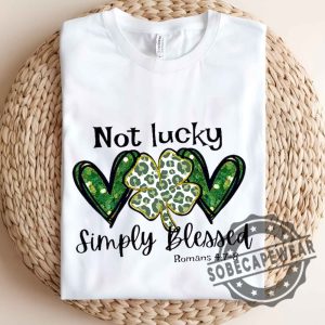 Not Lucky Just Blessed St Patricks Day Unisex Shirt Tshirt Sweatshirt Hoodie sobecapewear 2