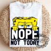 Spongebob Squarepantsnope Not Todayshort Sleeve Graphic Unisex Shirt Tshirt Sweatshirt Hoodie sobecapewear 3