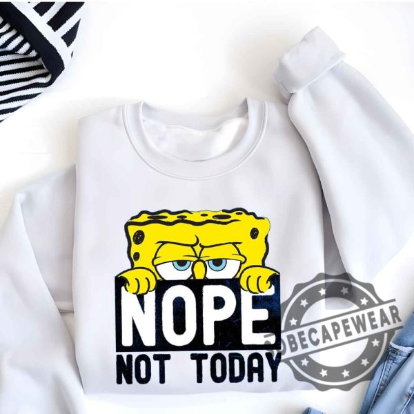 Spongebob Squarepantsnope Not Todayshort Sleeve Graphic Unisex Shirt Tshirt Sweatshirt Hoodie sobecapewear 6