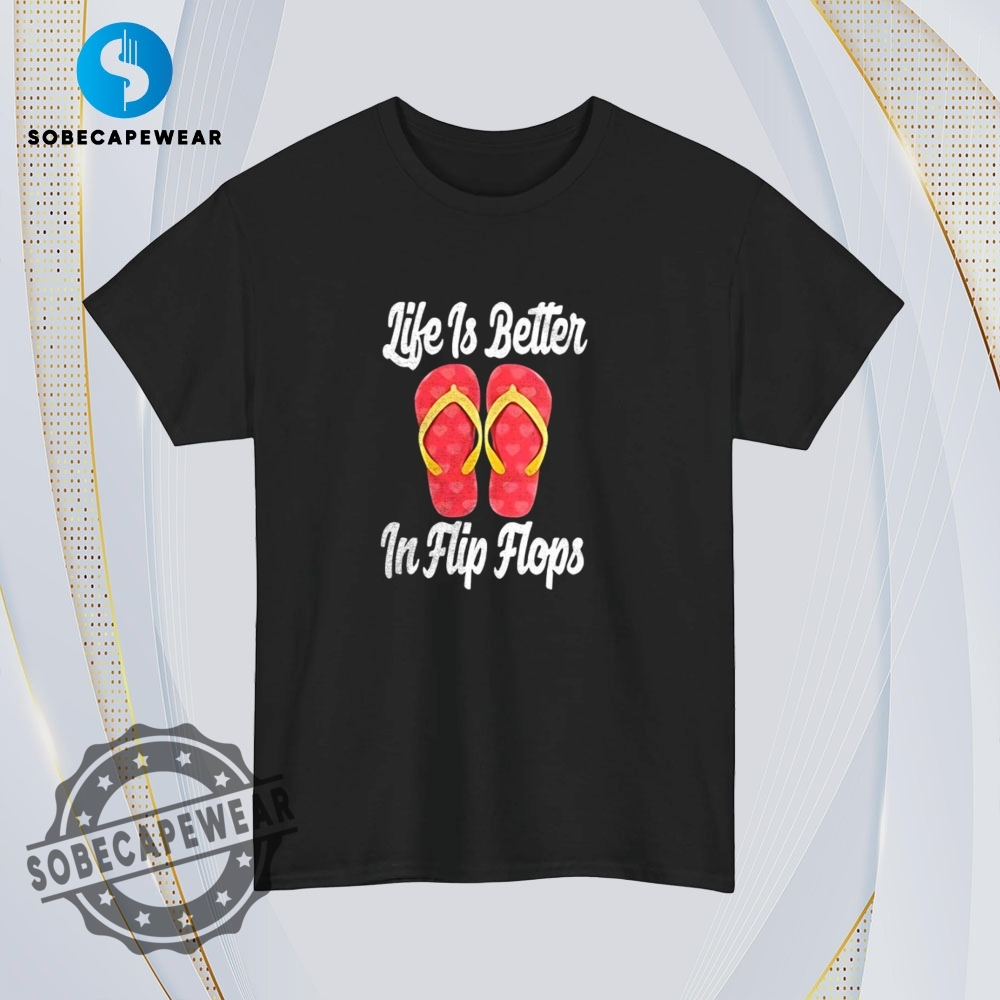 Life Is Better In Flip Flops Shirt Hoodie Sweatshirt Vintage New 4 Life is better in flip flops Shirt Hoodie Sweatshirt Vintage New