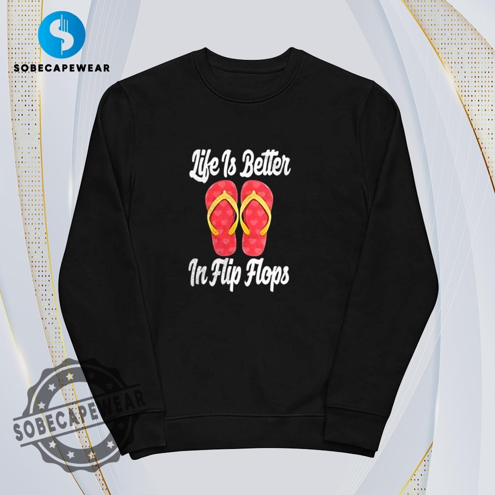 Life Is Better In Flip Flops Shirt Hoodie Sweatshirt Vintage New 5 Life is better in flip flops Shirt Hoodie Sweatshirt Vintage New