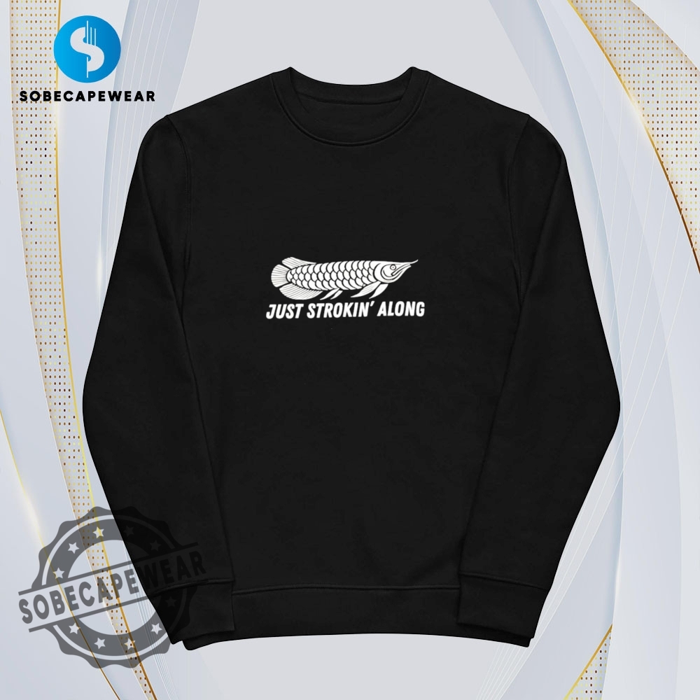 Just Strokin Along Shirt Hoodie Sweatshirt Vintage 5 Just strokin’ along Shirt Hoodie Sweatshirt Vintage
