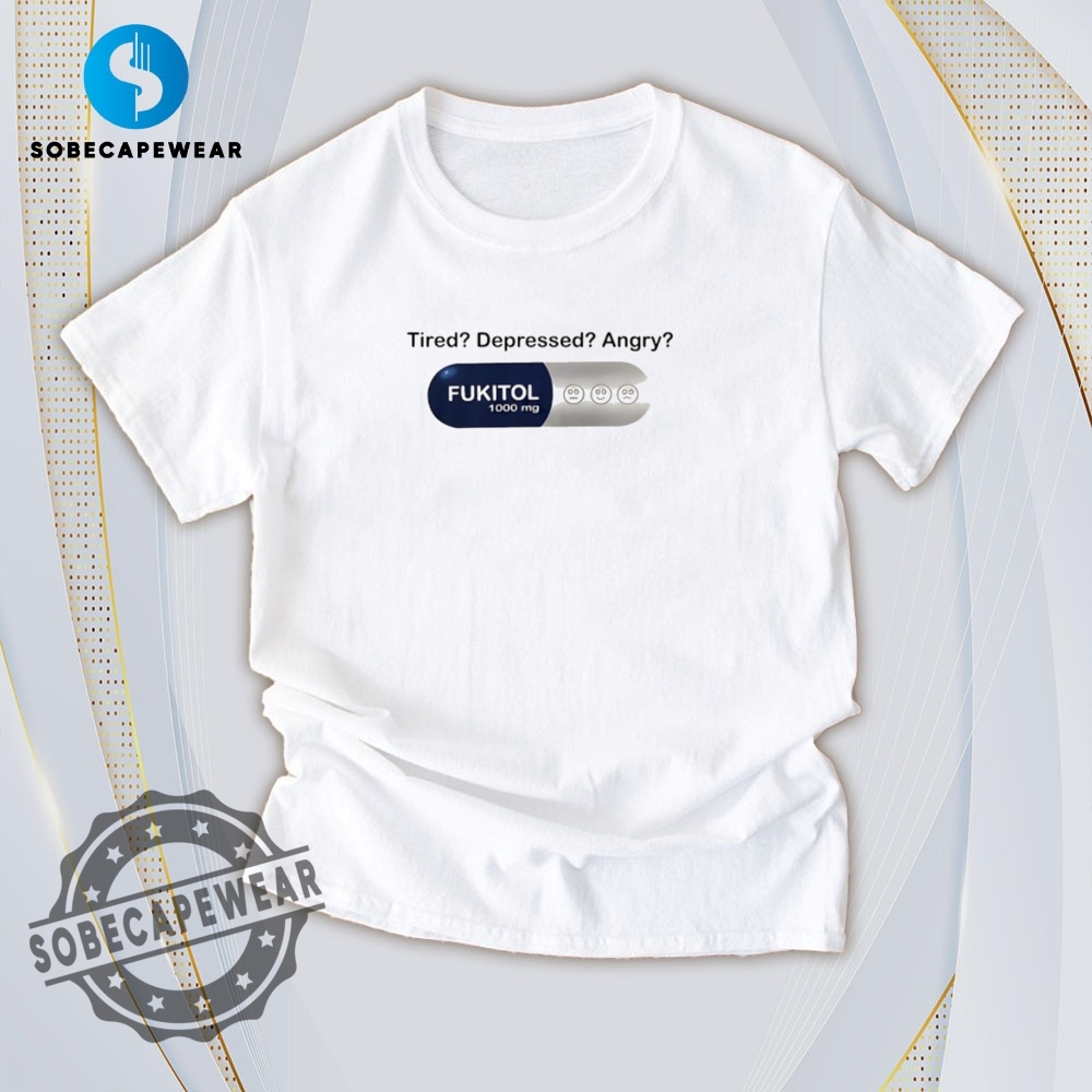 Let Your T-Shirt Do the Flexing! 23 Fukitol 1000Mg Tired Depressed Angry Shirt Hoodie Sweatshirt Vintage