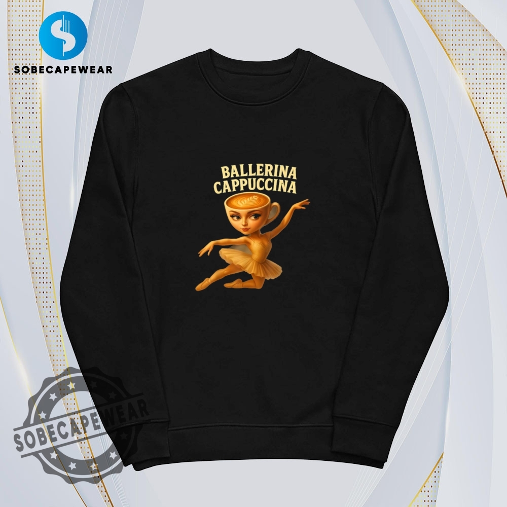 Ballerina Cappuccino Dance Meme Shirt Hoodie Sweatshirt Vintage 5 Ballerina Cappuccino Dance Meme Shirt Hoodie Sweatshirt Vintage
