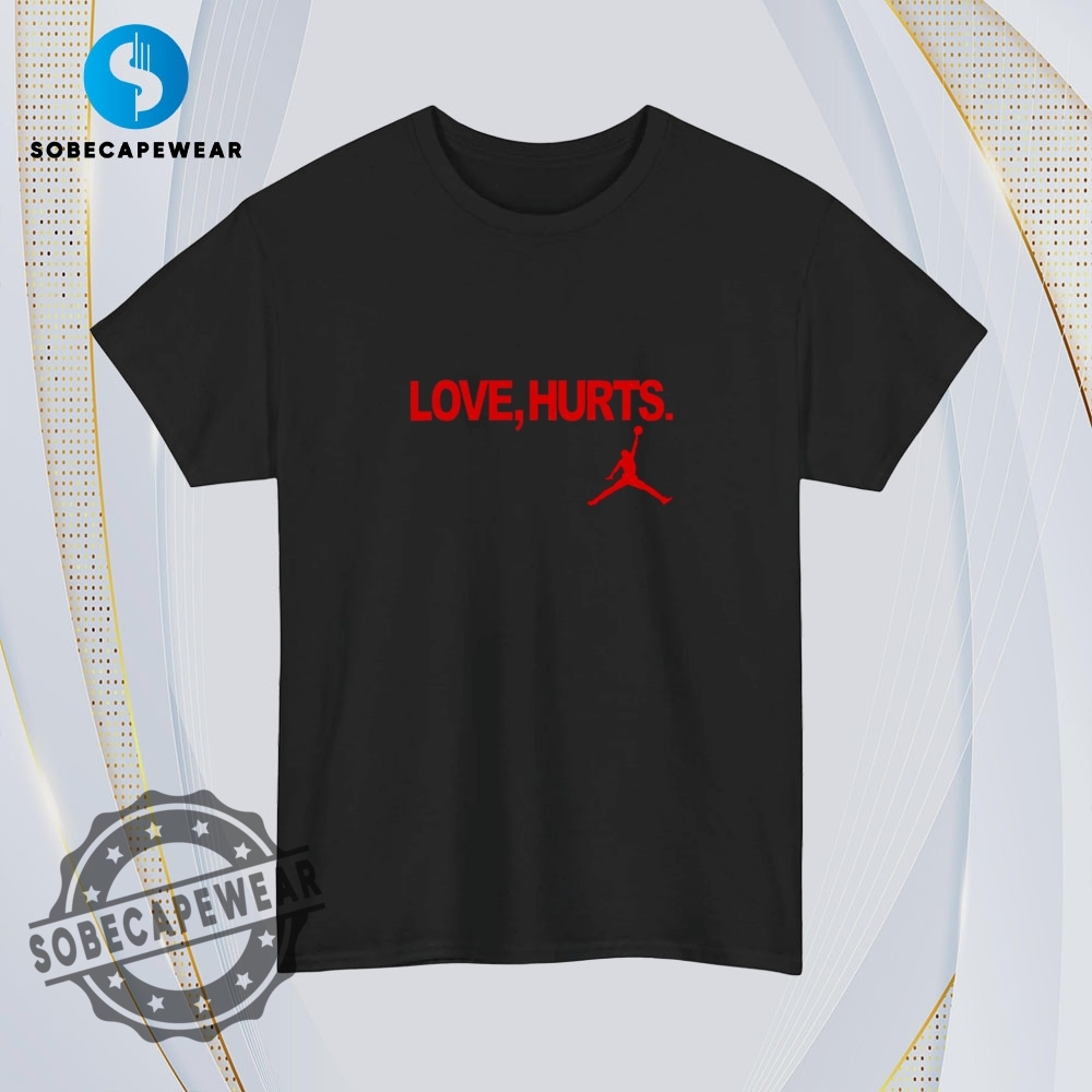 Love Hurts Shirt Hoodie Sweatshirt Vintage 4 Love Hurts Shirt Hoodie Sweatshirt Vintage