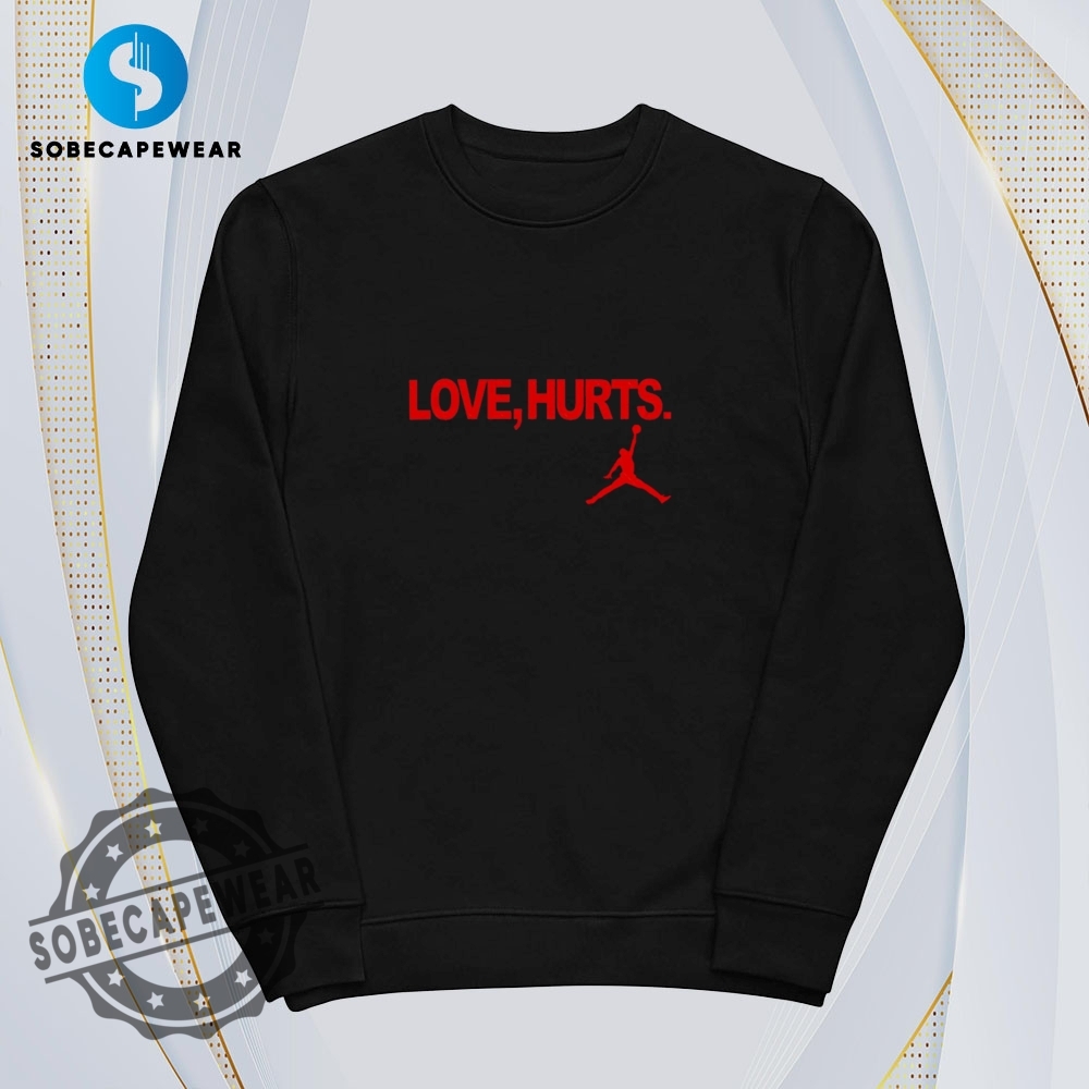 Love Hurts Shirt Hoodie Sweatshirt Vintage 5 Love Hurts Shirt Hoodie Sweatshirt Vintage
