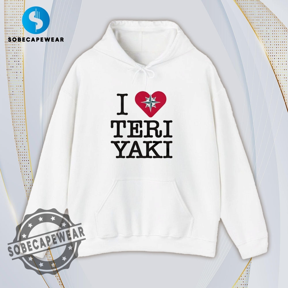 Seattle Mariners I Love Teriyaki Shirt Hoodie Sweatshirt Vintage 4 Seattle Mariners I love Teriyaki Shirt Hoodie Sweatshirt Vintage