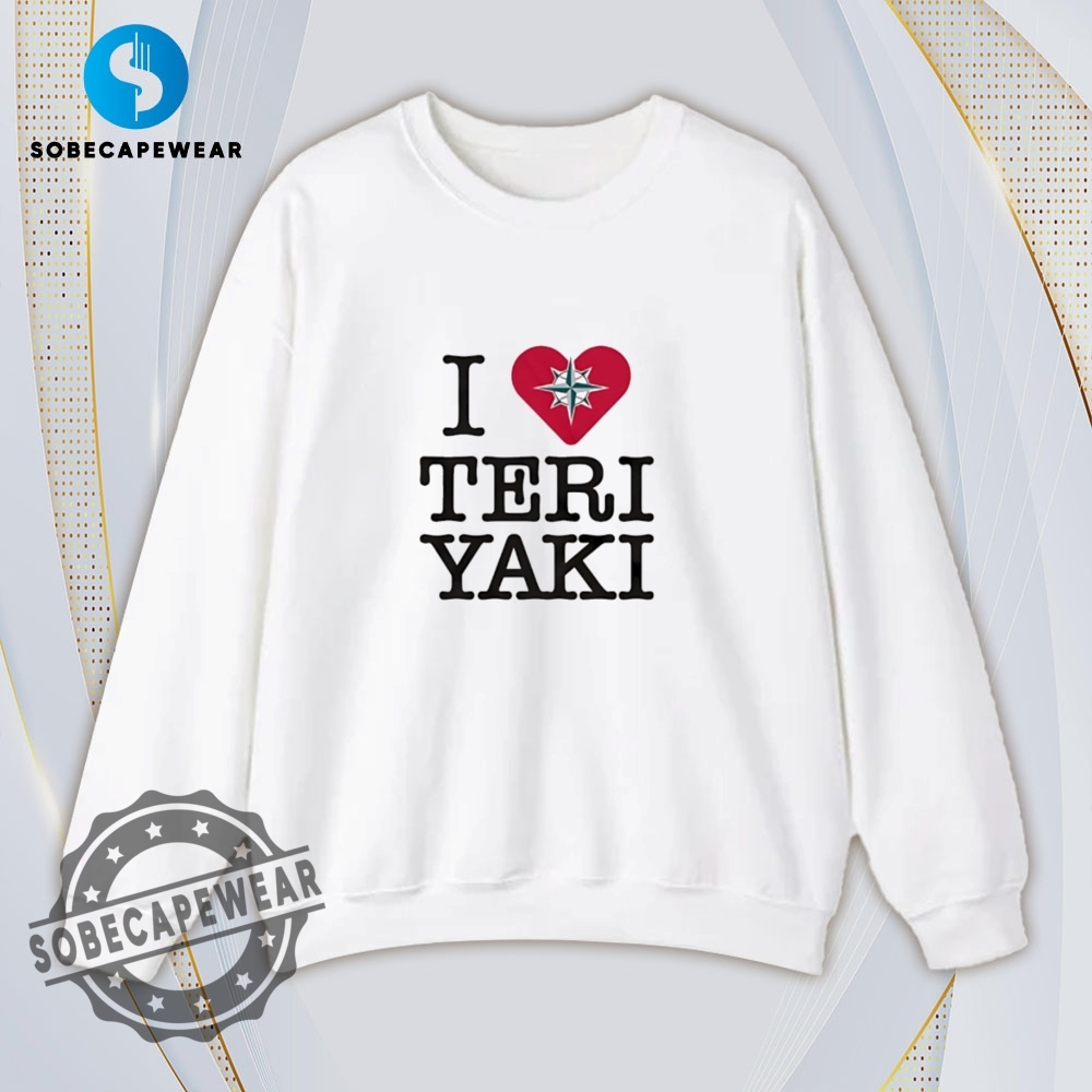 Seattle Mariners I Love Teriyaki Shirt Hoodie Sweatshirt Vintage 5 Seattle Mariners I love Teriyaki Shirt Hoodie Sweatshirt Vintage