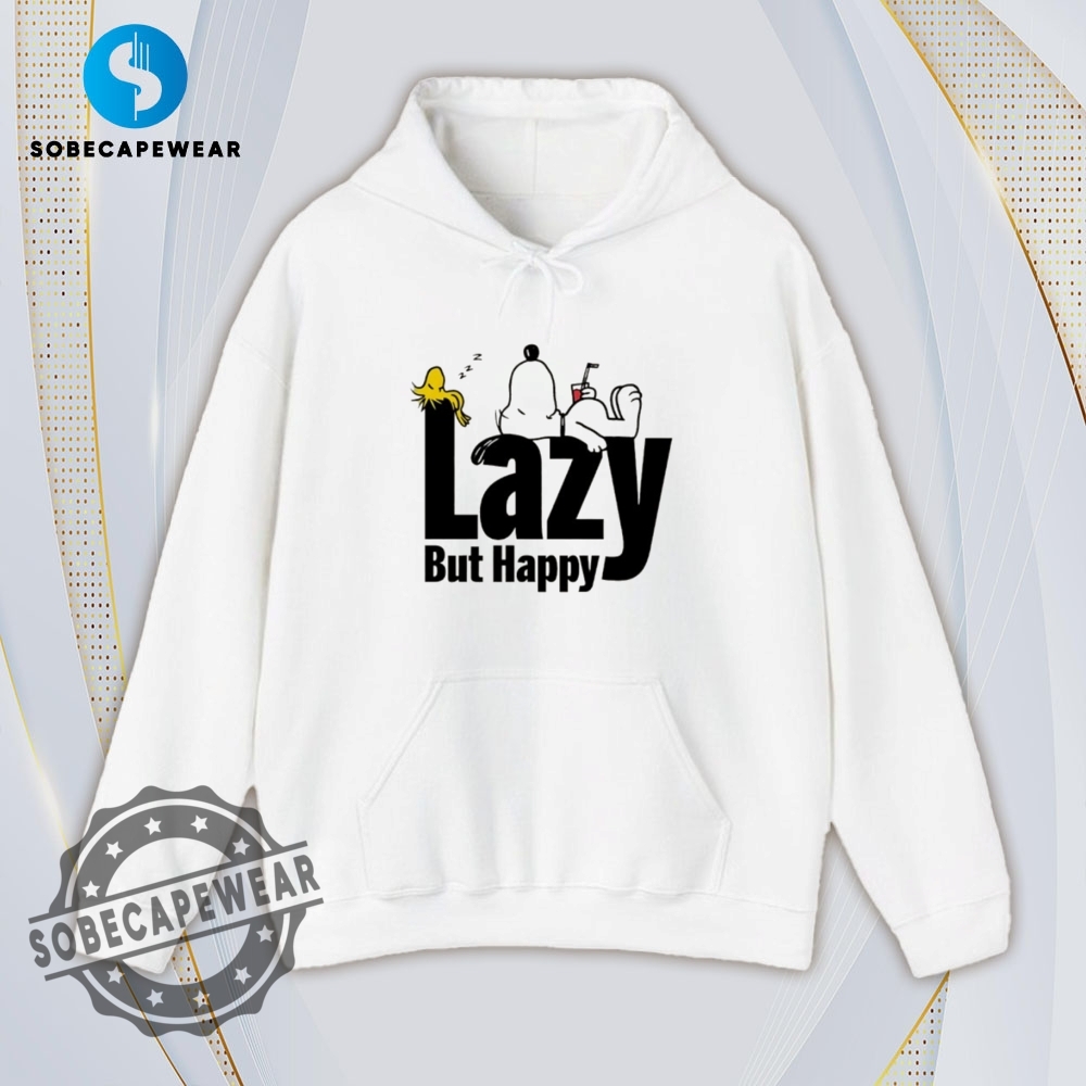 Lazy But Happy Snoopy And Woodstock Shirt Hoodie Sweatshirt Vintage 4 Lazy but happy Snoopy and Woodstock Shirt Hoodie Sweatshirt Vintage