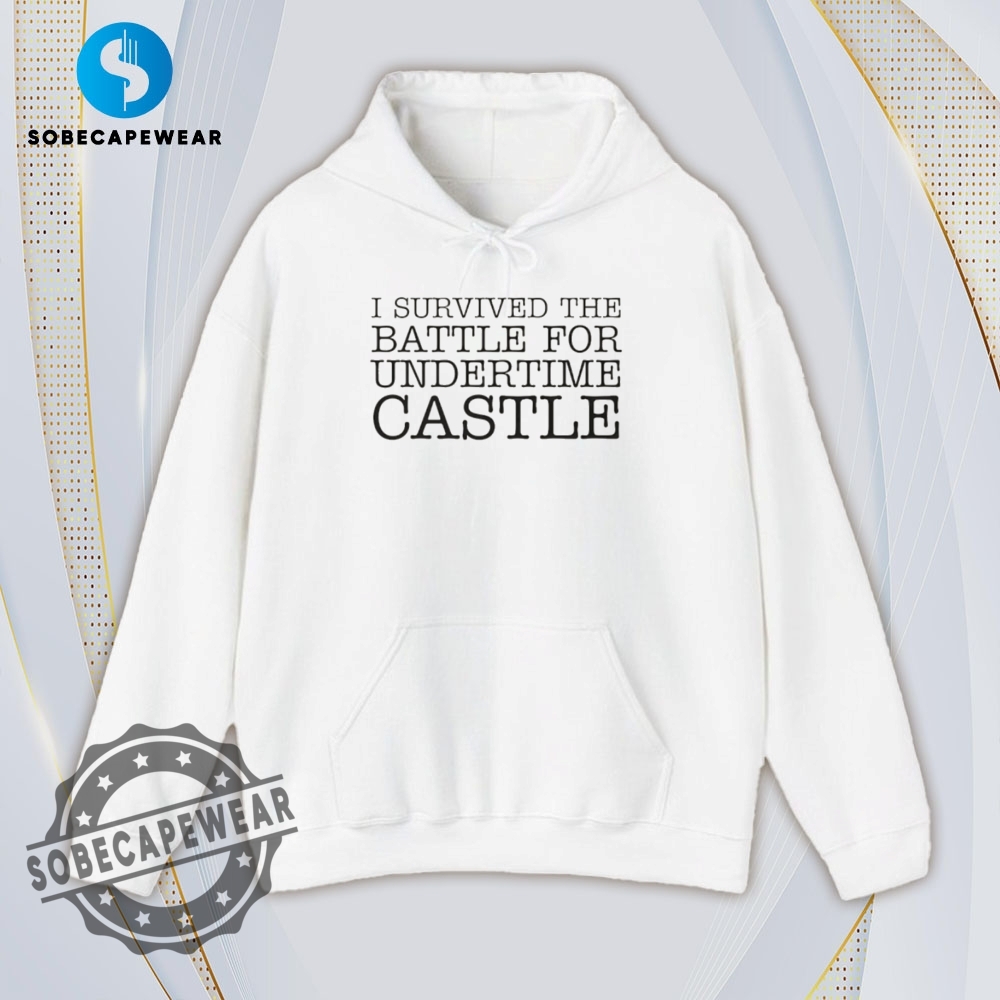 I Survived The Battle For Undertime Castle Shirt Hoodie Sweatshirt Vintage 4 I survived the battle for undertime castle Shirt Hoodie Sweatshirt Vintage