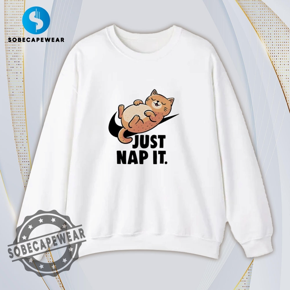 Just Nap It Cat Shirt Hoodie Sweatshirt Vintage 5 Just nap it Cat Shirt Hoodie Sweatshirt Vintage