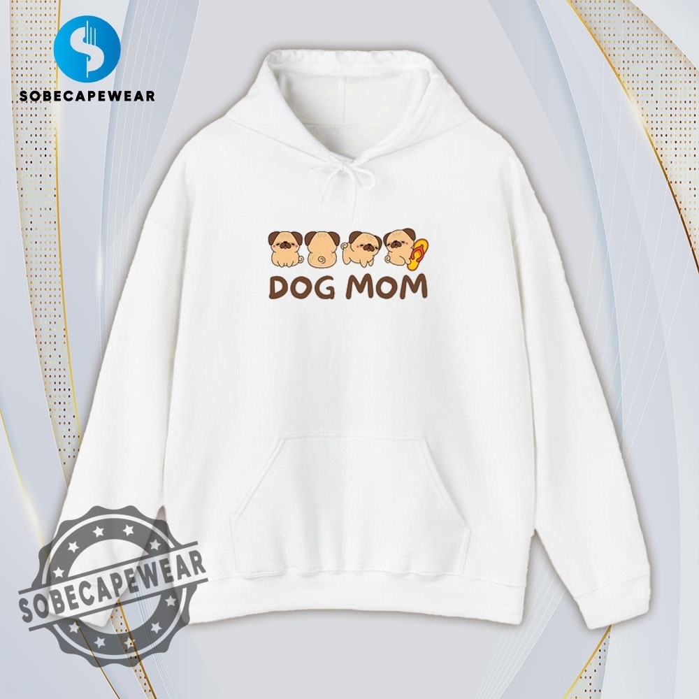 Cute Dog Mom Shirt Hoodie Sweatshirt Vintage 4 Cute Dog Mom Shirt Hoodie Sweatshirt Vintage