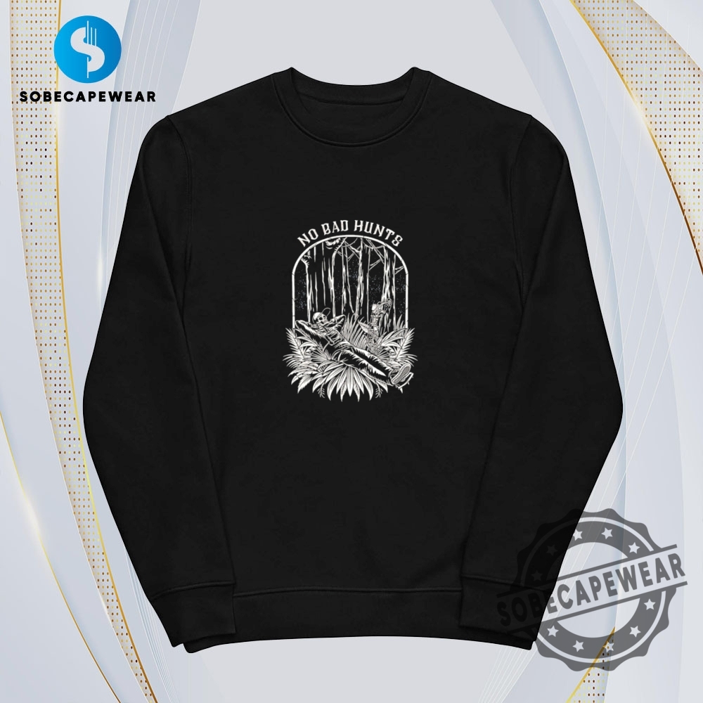 No Bad Hunts Skeleton Shirt Hoodie Sweatshirt Vintage 5 No bad hunts skeleton Shirt Hoodie Sweatshirt Vintage