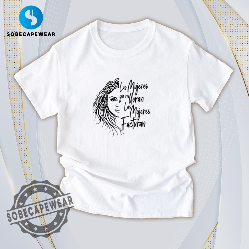 Say It with a Shirt – Graphics That Show Your Vibe 6 Las Mujeres Facturan Shakira Shirt Hoodie Sweatshirt Vintage