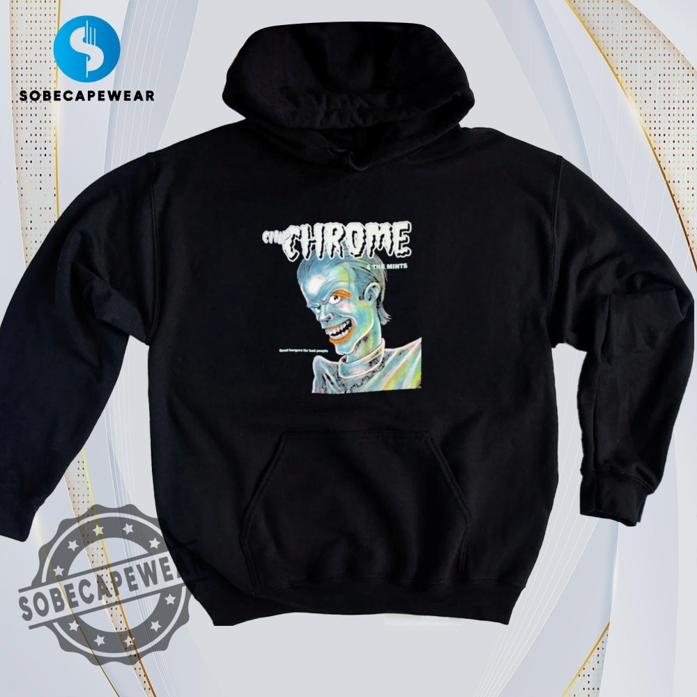 Say It with a Shirt – Graphics That Show Your Vibe 30 Good Burger For Bad People Tour 2020 Chip Chrome And The Mints Shirt Hoodie Sweatshirt Vintage