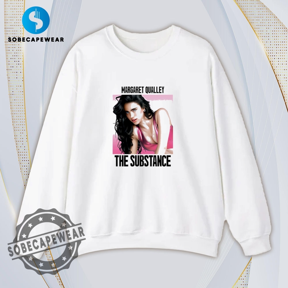 The Substance Margaret Qualley Shirt Hoodie Sweatshirt Vintage 5 The substance Margaret Qualley Shirt Hoodie Sweatshirt Vintage