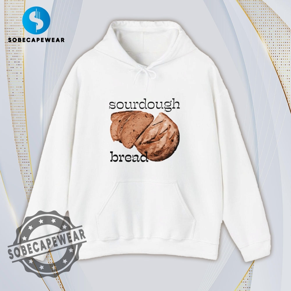 Sourdough Shirt Hoodie Sweatshirt Vintage 4 Sourdough Shirt Hoodie Sweatshirt Vintage