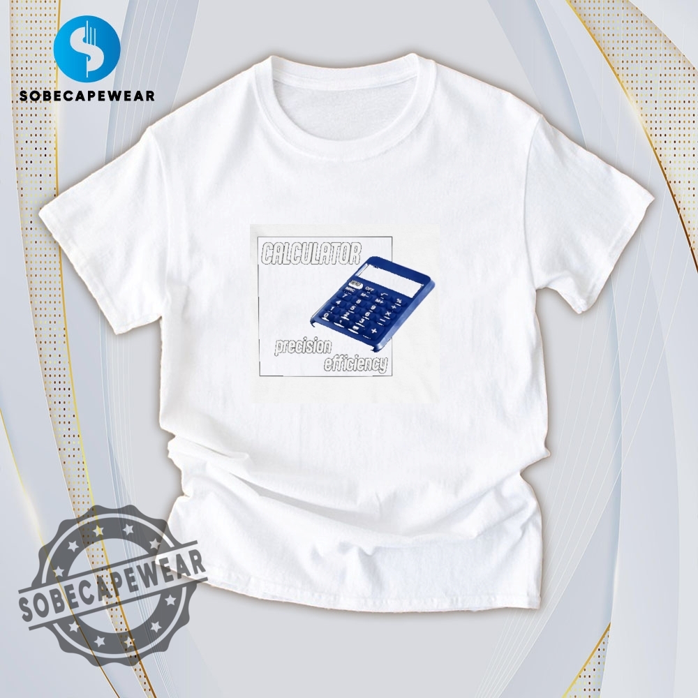Make Way for the Print Takeover – T-Shirts Edition 16 Precision Efficiency Calculator Shirt Hoodie Sweatshirt Vintage