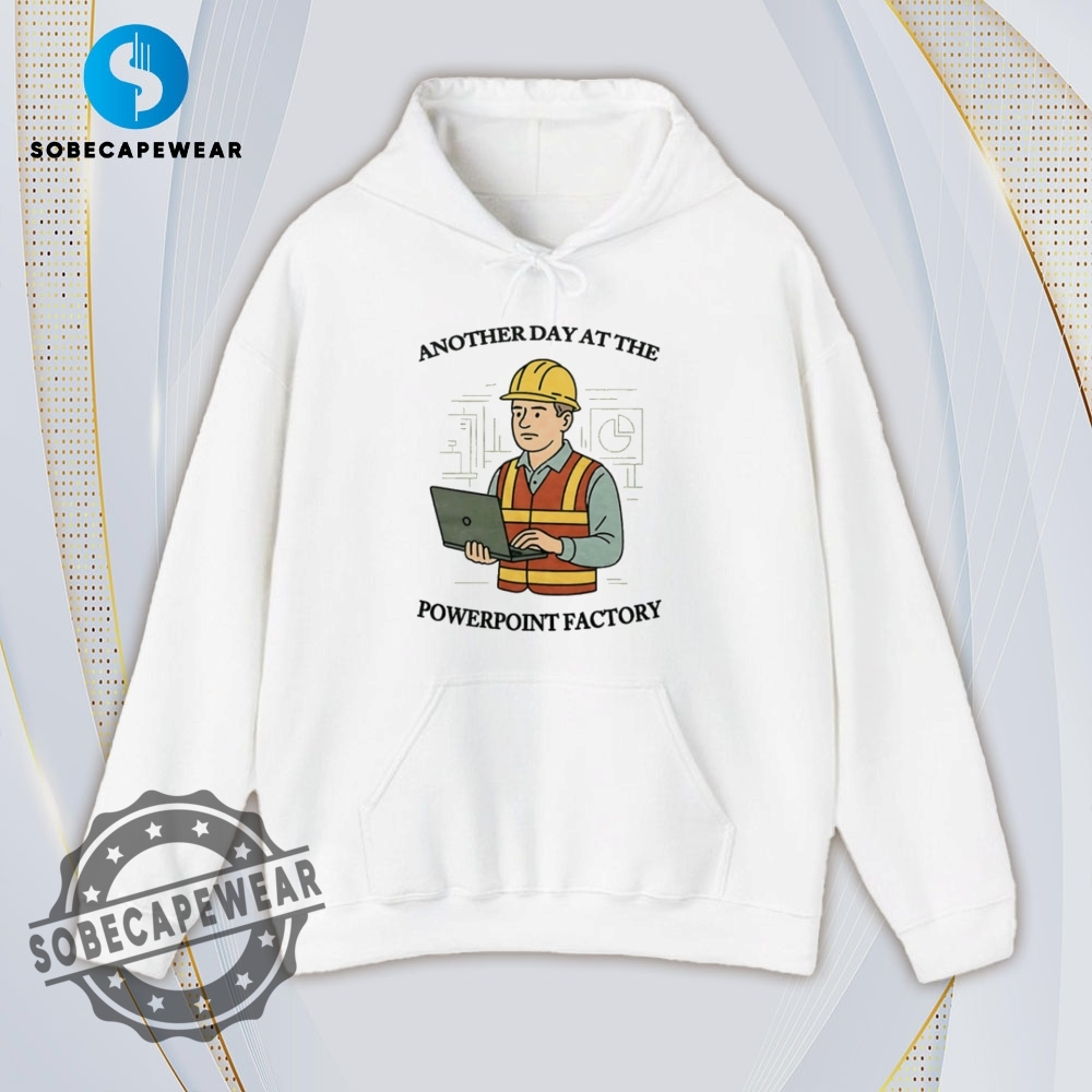 Another Day At The Powerpoint Factory Shirt Hoodie Sweatshirt Vintage 4 Another day at the Powerpoint factory Shirt Hoodie Sweatshirt Vintage