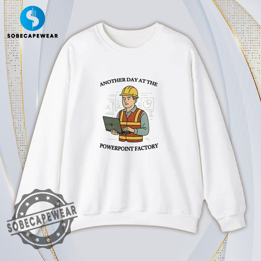 Another Day At The Powerpoint Factory Shirt Hoodie Sweatshirt Vintage 5 Another day at the Powerpoint factory Shirt Hoodie Sweatshirt Vintage