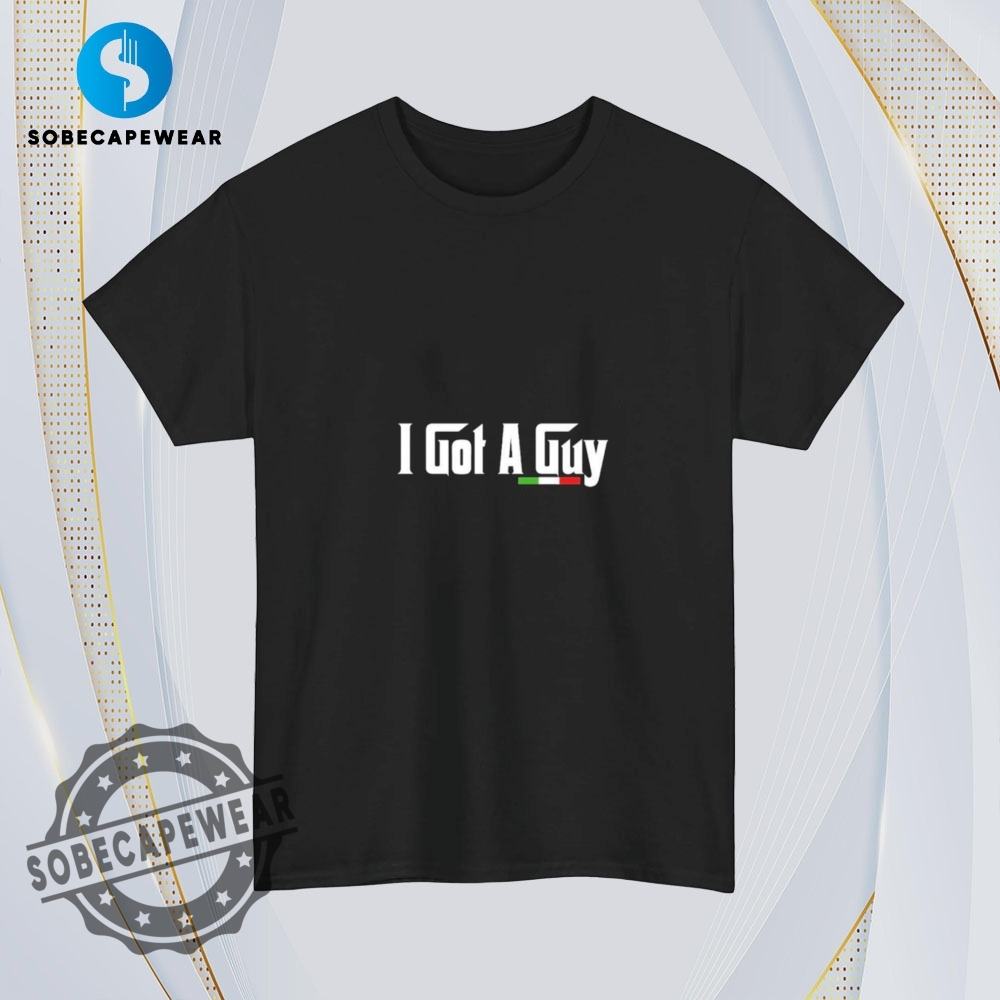Italia I Got A Guy Retro Shirt Hoodie Sweatshirt Sweater 4 Italia I Got A Guy Retro Shirt Hoodie Sweatshirt Sweater