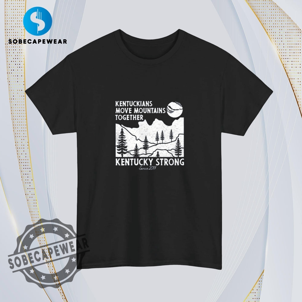 Kentucky Strong Kentuckians Move Mountains Together Since 2017 Retro Shirt Hoodie Sweatshirt Sweater 4 Kentucky strong Kentuckians move mountains together since 2017 Retro Shirt Hoodie Sweatshirt Sweater