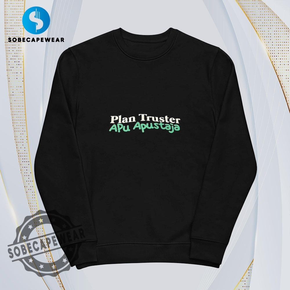 Plan Truster Apu Apustaja Retro Shirt Hoodie Sweatshirt Sweater 5 Plan truster apu apustaja Retro Shirt Hoodie Sweatshirt Sweater