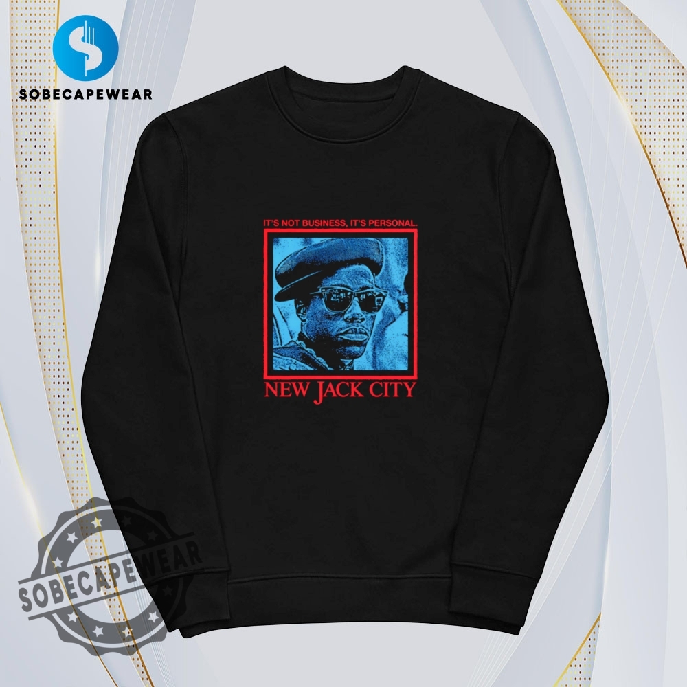 New Jack City Its Not Business Its Personal Retro Shirt Hoodie Sweatshirt Sweater 5 New Jack city It’s not business it’s personal Retro Shirt Hoodie Sweatshirt Sweater