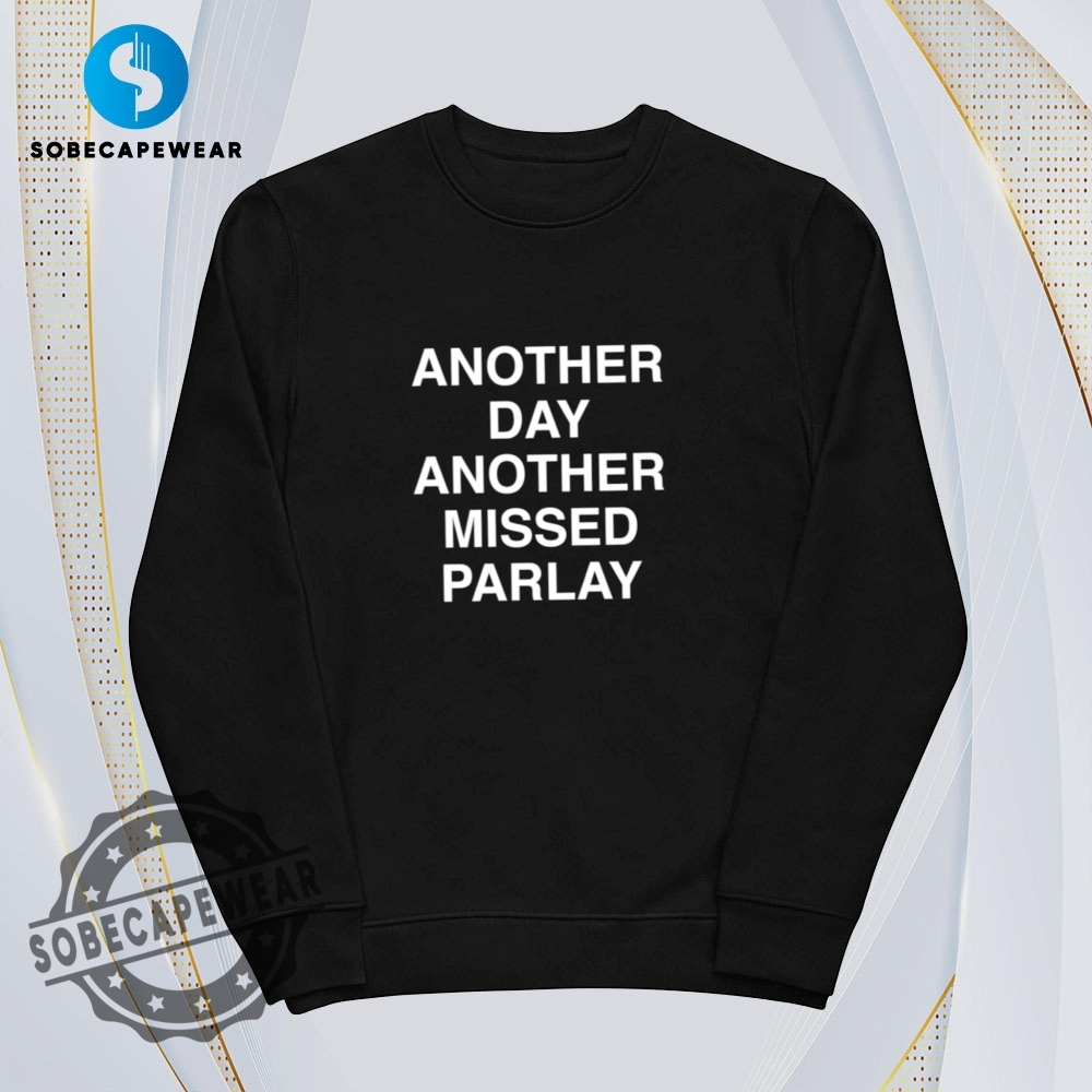 Another Missed Parlay Vintage Retro Shirt Sweatshirt Sweater Sweater Hoodie 5 Another missed Parlay Vintage Retro Shirt Sweatshirt Sweater Sweater Hoodie