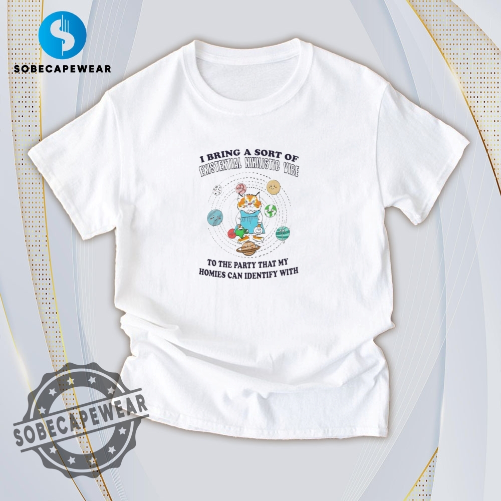 Vibrant Prints, Fresh Styles – T-Shirts You’ll Live In 17 I Bring That Existential Nihilist Vibe My Homies Feel Vintage Retro Shirt Sweatshirt Sweater Sweater Hoodie
