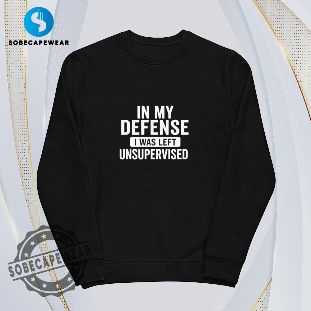 In My Defense I Was Left Unsupervised Vintage Retro Shirt Sweatshirt Sweater Hoodie 5 In my defense I was left unsupervised Vintage Retro Shirt Sweatshirt Sweater Hoodie