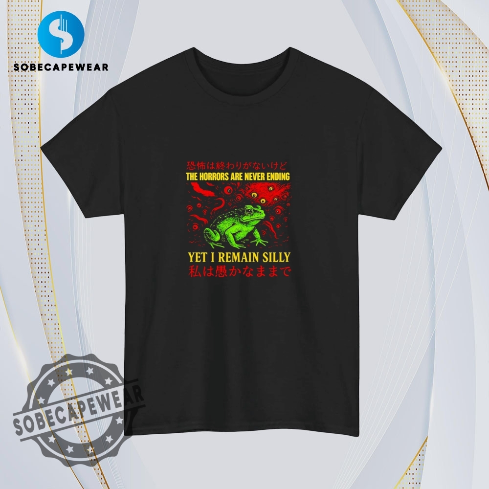 Japanese Horrors Are Never Ending Yet I Remain Silly Frog Vintage Retro Shirt Sweatshirt Sweater Hoodie 4 Japanese Horrors are never ending yet I remain silly frog Vintage Retro Shirt Sweatshirt Sweater Hoodie