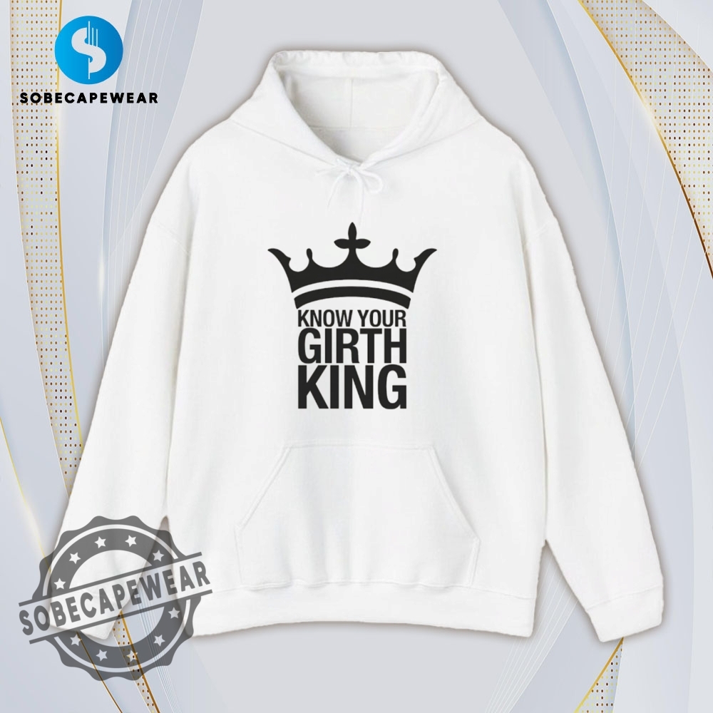 Crown Know Your Girth King Vintage Retro Shirt Sweatshirt Sweater Hoodie 4 Crown Know your Girth King Vintage Retro Shirt Sweatshirt Sweater Hoodie