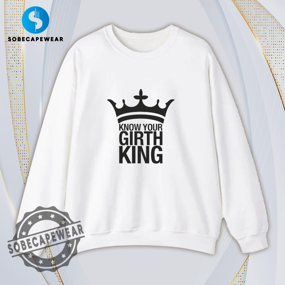 Crown Know Your Girth King Vintage Retro Shirt Sweatshirt Sweater Hoodie 5 Crown Know your Girth King Vintage Retro Shirt Sweatshirt Sweater Hoodie