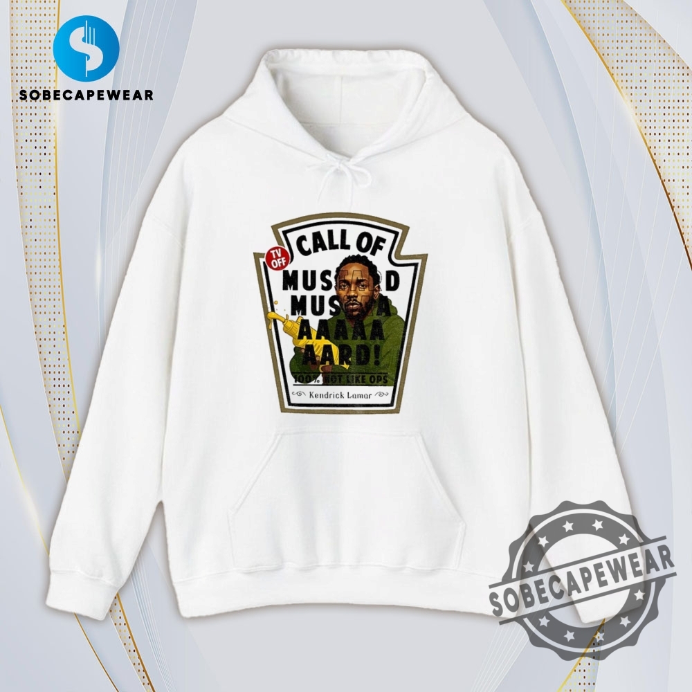 Call Of Mustard Mustaaaaard 100 Not Like Ops Kendrick Lamar Vintage Retro Shirt Sweatshirt Sweater Hoodie 4 Call of Mustard mustaaaaard 100 not like ops Kendrick Lamar Vintage Retro Shirt Sweatshirt Sweater Hoodie